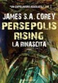 James S.A. Corey - Persepolis Rising. La rinascita (2018)