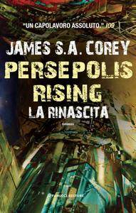 James S.A. Corey – Persepolis Rising. La rinascita (2018)