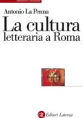 Antonio La Penna - La cultura letteraria a Roma (2018)