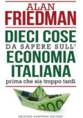 Alan Friedman - Dieci cose da sapere sull'economia italiana prima che sia troppo tardi (2018)