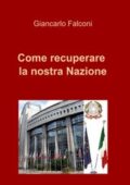 Giancarlo Falconi - Come recuperare la nostra Nazione (2013)
