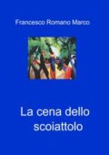 Francesco Romano Marco - La cena dello scoiattolo (2012)
