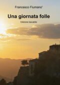 Francesco Fiumano  - Una giornata folle (2009)