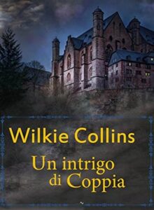 Wilkie Collins – Un intrigo di coppia (2018)
