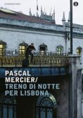 Pascal Mercier - Treno di notte per Lisbona (2012)