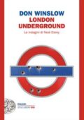 Don Winslow - London Underground. Le indagini di Neal Carey (2016)