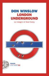 Don Winslow – London Underground. Le indagini di Neal Carey (2016)