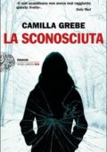 Camilla Grebe - La sconosciuta (2017)