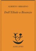 Alberto Arbasino - Dall'Ellade a Bisanzio (2017)