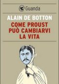 Alain de Botton - Come Proust può cambiarvi la vita (2015)