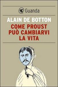 Alain de Botton – Come Proust può cambiarvi la vita (2015)