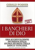 img Gerald Posner - I banchieri di Dio. Una sconvolgente inchiesta sulla storia segreta della Banca