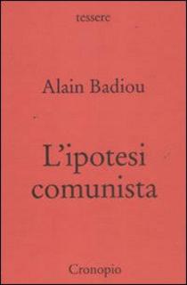 Alain Badiou – L’ipotesi comunista (2011)
