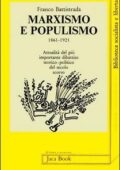 Franco Battistrada - Marxismo e populismo: 1861-1921. Attualità del più importante dibattito teorico-politico del secolo scorso (1982)