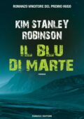 Kim Stanley Robinson - Trilogia di Marte Vol.3. Il blu di Marte (2017)