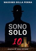 img Massimo Della Penna - Sono solo io. Storia di uno strano (2016)