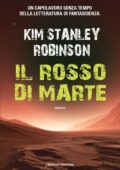 Kim Stanley Robinson - Trilogia di Marte Vol.1. Il rosso di Marte (2016)
