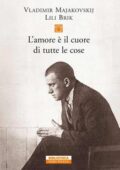 Vladimir Majakovskij, Lili Brik - L’amore è il cuore di tutte le cose (2016)