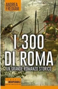 Andrea Frediani – I 300 di Roma (2015)