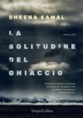Sheena Kamal - Nora Watts Vol. 1. La solitudine del ghiaccio (2017)
