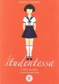 Osamu Dazai - La studentessa e altri racconti (2019)
