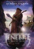 Morgan Rhodes - La saga dei tre regni Vol. 3. La chiave delle tenebre (2016)