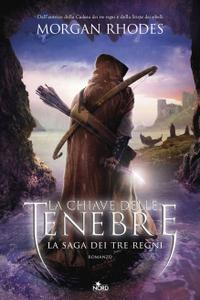 Morgan Rhodes – La saga dei tre regni Vol. 3. La chiave delle tenebre (2016)
