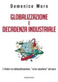 img Domenico Moro - Globalizzazione e decadenza industriale. L