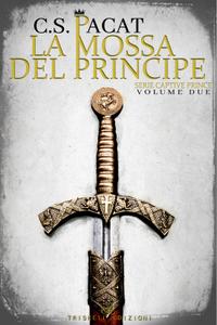 C.S. Pacat – Captive Prince Vol. 2. La mossa del principe (2018)