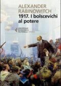 Alexander Rabinowitch - 1917. I bolscevichi al potere (2017)