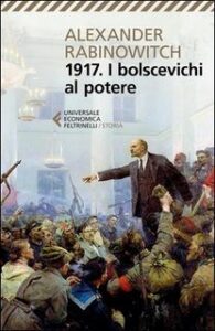 Alexander Rabinowitch – 1917. I bolscevichi al potere (2017)