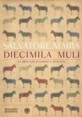 Salvatore Maira - Diecimila muli. Un romanzo di uomini e bestie (2016)