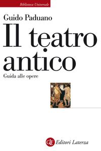 Guido Paduano – Il teatro antico. Guida alle opere (2015)