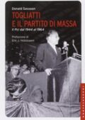 Donald Sassoon - Togliatti e il partito di massa. Il PCI dal 1944 al 1964 (2014)