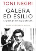 img Antonio Negri - Galera ed esilio. Storia di un comunista (2018)
