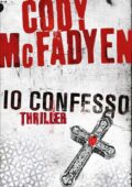Cody McFadyen - Io confesso (2011)