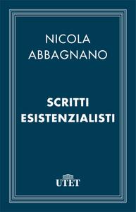 Nicola Abbagnano – Scritti esistenzialisti (2013)
