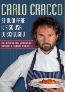 Carlo Cracco – Se vuoi fare il figo usa lo scalogno. Dalla pratica alla grammatica: imparare a cucinare in 60 ricette (2012)