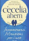 Cecelia Ahern - Innamorarsi. Istruzioni per l'uso (2015)