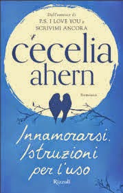 Cecelia Ahern – Innamorarsi. Istruzioni per l’uso (2015)