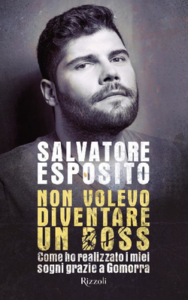 Salvatore Esposito – Non volevo diventare un boss. Come ho realizzato i miei sogni grazie a Gomorra (2016)