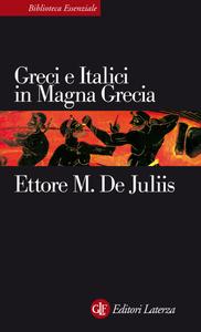 Ettore M. De Juliis – Greci e Italici in Magna Grecia. Un rapporto difficile (2010)