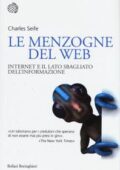 Charles Seife - Le menzogne del Web. Internet e il lato sbagliato dell'informazione (2015)