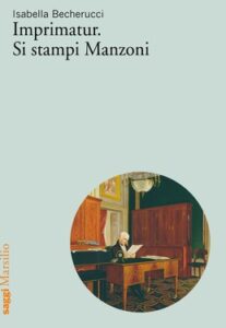 Isabella Becherucci – Imprimatur. Si stampi Manzoni (2020)