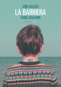 Vins Gallico, Fabio Lucaferri – La barriera (2017)