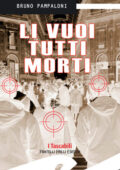 Bruno Pampaloni - Li vuoi tutti morti (2015)
