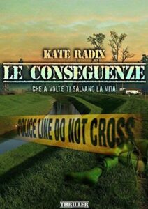 Kate Radix – Le conseguenze: (che a volte ti salvano la vita) (2016)