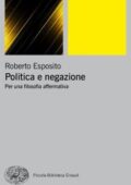 img Roberto Esposito - Politica e negazione. Per una filosofia affermativa (2018)