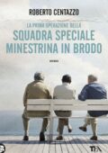 Roberto Centazzo - La prima operazione della squadra speciale minestrina in brodo (2016)
