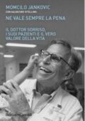 img Momcilo Jankovich - Ne vale sempre la pena. Il Dottor Sorriso, i suoi pazienti e il vero valore